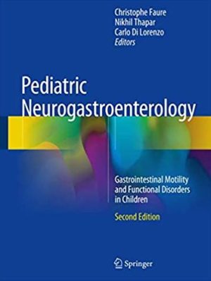 Pediatric Neurogastroenterology 2nd Edition Christophe Faure, ISBN-13: 978-3319432663