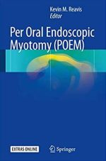 Per Oral Endoscopic Myotomy (POEM) Kevin M. Reavis, ISBN-13: 978-3319500492