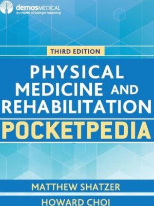 Physical Medicine and Rehabilitation Pocketpedia 3rd Edition Matthew Shatzer, ISBN-13: 978-1620701164