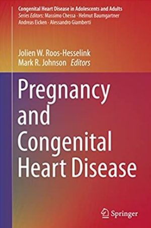 Pregnancy and Congenital Heart Disease Jolien W. Roos-Hesselink, ISBN-13: 978-3319389110