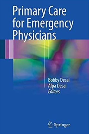 Primary Care for Emergency Physicians Bobby Desai, ISBN-13: 978-3319443584