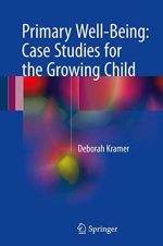 Primary Well-Being: Case Studies for the Growing Child 2017 Edition Deborah Kramer, ISBN-13: 978-3319567075