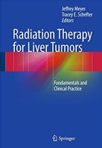 Radiation Therapy for Liver Tumors: Fundamentals and Clinical Practice Jeffrey Meyer, ISBN-13: 978-3319545325