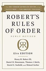 Robert’s Rules of Order Newly Revised 12th Edition Henry M. Robert, ISBN-13: 978-1541736696