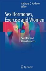 Sex Hormones, Exercise and Women Anthony C. Hackney, ISBN-13: 978-3319445571