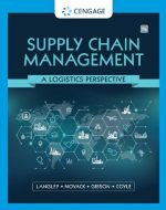 Supply Chain Management: A Logistics Perspective 11th Edition C. John Langley, ISBN-13: 978-0357442135