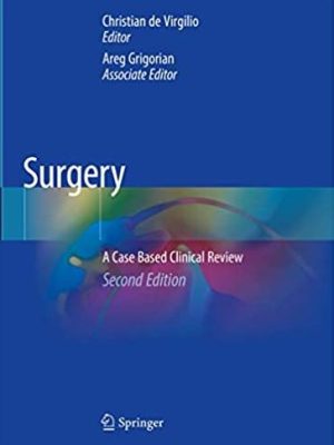 Surgery: A Case Based Clinical Review 2nd Edition Christian de Virgilio, ISBN-13: 978-3030053864