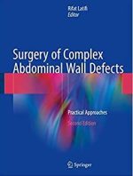 Surgery of Complex Abdominal Wall Defects: Practical Approaches 2nd Edition, ISBN-13: 978-3319558677