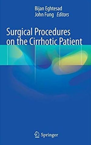 Surgical Procedures on the Cirrhotic Patient 1st Edition Bijan Eghtesad, ISBN-13: 978-3319523941