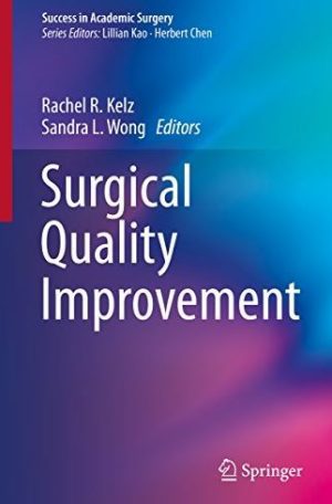 Surgical Quality Improvement Rachel R. Kelz, ISBN-13: 978-3319233574