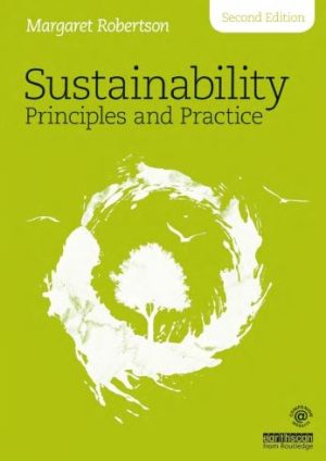 Sustainability Principles and Practice 2nd Edition Margaret Robertson, ISBN-13: 978-1138650244