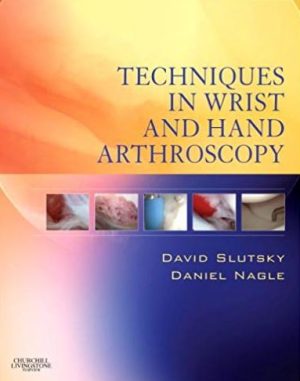 Techniques in Wrist and Hand Arthroscopy David J. Slutsky, ISBN-13: 978-0443066979