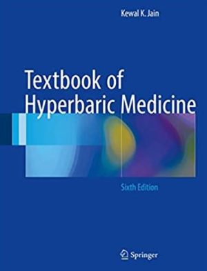 Textbook of Hyperbaric Medicine 6th Edition Kewal K. Jain, ISBN-13: 978-3319471389