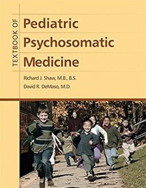 Textbook of Pediatric Psychosomatic Medicine, ISBN-13: 978-1585623501