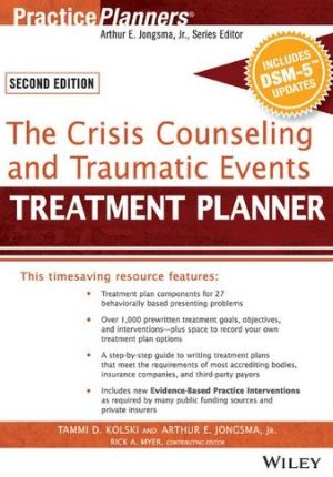 The Crisis Counseling and Traumatic Events Treatment Planner 2nd Edition, ISBN-13: 978-1119063155