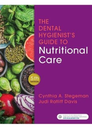 The Dental Hygienist’s Guide to Nutritional Care 5th Edition Cynthia A. Stegeman, ISBN-13: 978-0323497275