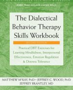 The Dialectical Behavior Therapy Skills Workbook 2nd Edition, ISBN-13: 978-1684034581