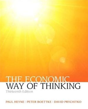 The Economic Way of Thinking 13th Edition Paul Heyne, ISBN-13: 978-0132991292