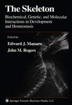 The Skeleton: Biochemical, Genetic, and Molecular Interactions in Development and Homeostasis, ISBN-13: 978-1617374272