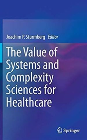 The Value of Systems and Complexity Sciences for Healthcare, ISBN-13: 978-3319262192