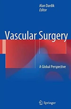 Vascular Surgery: A Global Perspective Alan Dardik, ISBN-13: 978-3319337432