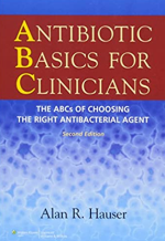 Antibiotic Basics for Clinicians: The ABCs of Choosing the Right Antibacterial Agent 2nd Edition, ISBN-13: 978-1451112214