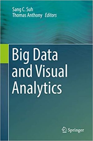 Big Data and Visual Analytics 2017 Edition, ISBN-13: 978-3319639154