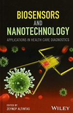 Biosensors and Nanotechnology: Applications in Health Care Diagnostics, ISBN-13: 978-1119065012