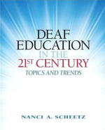 Deaf Education in the 21st Century: Topics and Trends by Nanci Scheetz, ISBN-13: 978-0138154448