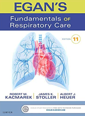 Egan’s Fundamentals of Respiratory Care 11th Edition, ISBN-13: 978-0323341363