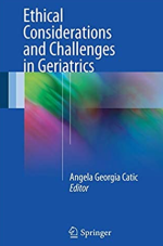 Ethical Considerations and Challenges in Geriatrics, ISBN-13: 978-3319440835