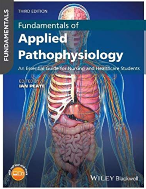 Fundamentals of Applied Pathophysiology 3rd Edition Ian Peate, ISBN-13: 978-1119219477