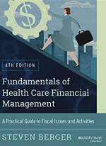 Fundamentals of Health Care Financial Management 4th Edition, ISBN-13: 978-1118801680