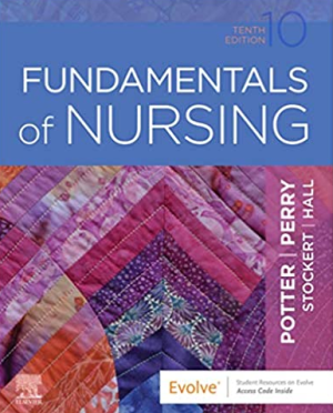 Fundamentals of Nursing 10th Edition by Patricia A. Potter, ISBN-13: 978-0323677721