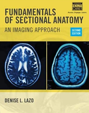 Fundamentals of Sectional Anatomy: An Imaging Approach 2nd Edition Denise L. Lazo, ISBN-13: 978-1133960867