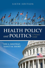 Health Policy and Politics: A Nurse’s Guide 6th Edition by Jeri A. Milstead, ISBN-13: 978-1284126372