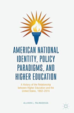 American National Identity, Policy Paradigms, and Higher Education Allison L. Palmadessa, ISBN-13: 978-1137599346