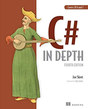 C# in Depth: Fourth Edition 4th Edition by Jon Skeet, ISBN-13: 978-1617294532