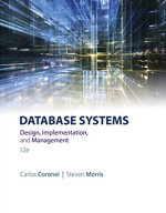 Database Systems: Design, Implementation, & Management 12th Edition, ISBN-13: 978-1305627482