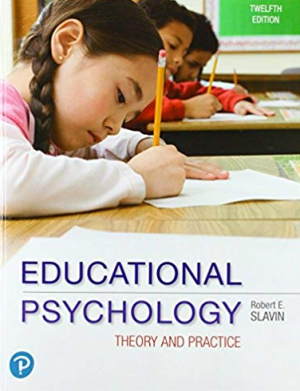 Educational Psychology: Theory and Practice 12th Edition, ISBN-13: 978-0134895109