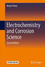 Electrochemistry and Corrosion Science 2nd Edition Nestor Perez, ISBN-13: 978-3319248455