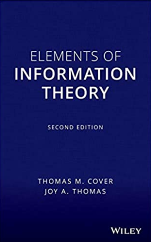 Elements of Information Theory 2nd Edition Thomas M. Cover, ISBN-13: 978-0471241959