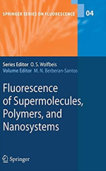 Fluorescence of Supermolecules, Polymers, and Nanosystems, ISBN-13: 978-3540739272