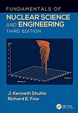 Fundamentals of Nuclear Science and Engineering 3rd Edition, ISBN-13: 978-1498769297