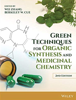 Green Techniques for Organic Synthesis and Medicinal Chemistry 2nd Edition, ISBN-13: 978-1119288589