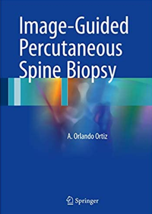 Image-Guided Percutaneous Spine Biopsy A.Orlando Ortiz, ISBN-13: 978-3319433240