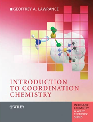 Introduction to Coordination Chemistry Geoffrey A. Lawrance, ISBN-13: 978-0470519318