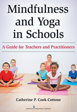 Mindfulness and Yoga in Schools: A Guide for Teachers and Practitioners, ISBN-13: 978-0826131720