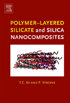 Polymer-Layered Silicate and Silica Nanocomposites 1st Edition Y.C. Ke, ISBN-13: 978-0444515704