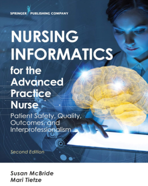 Nursing Informatics for the Advanced Practice Nurse: Patient Safety, Quality, Outcomes, and Interprofessionalism 2nd edition PDF ISBN-13 ‏ : ‎ 978-0826140456